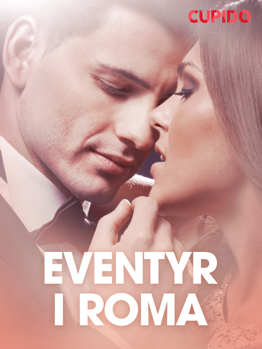 Title details for Eventyr i Roma – erotiske noveller by Cupido - Wait list